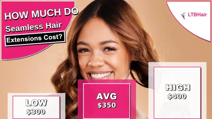 How Much Do Seamless Hair Extensions Cost